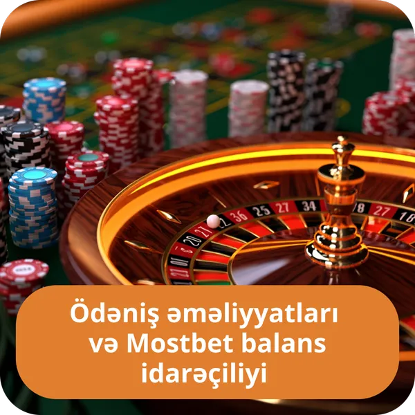 Ödəniş əməliyyatları və Mostbet balans idarəçiliyi